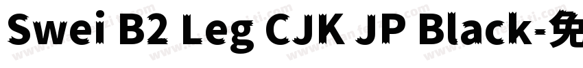 Swei B2 Leg CJK JP Black字体转换